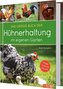 Das große Buch der Hühnerhaltung im eigenen Garten