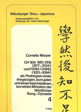 Ch'ien Wei-yen (977-1034) und Feng Ching (1021-1094) als Prototypen eines ehrgeizigen, korrupten und eines bescheidenen, korrekt