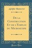 De la Construction Et de l'Emploi du Microscope (Classic Reprint)