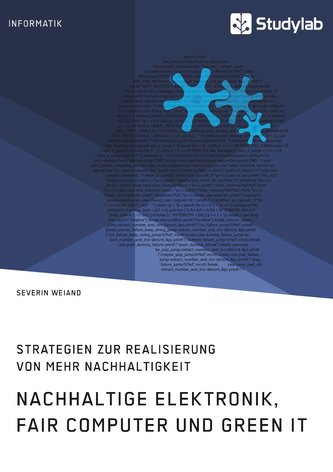 Nachhaltige Elektronik, Fair Computer und Green IT. Strategien zur Realisierung von mehr Nachhaltigkeit