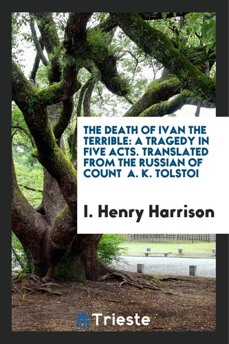 The Death of Ivan the Terrible: A Tragedy in Five Acts