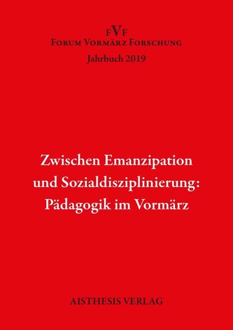 Zwischen Emanzipation und Sozialdisziplinierung: Pädagogik im Vormärz