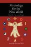 Mythology for the New World: A Synthesis of Science and Religion