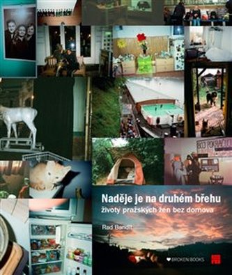 Naděje je na druhém břehu - Životy pražských žen bez domova Naděje je na druhém břehu - Životy pražských žen bez domova