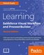 Learning Salesforce Visual Workflow and Process Builder - Second Edition