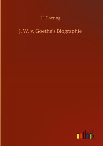 J. W. v. Goethe's Biographie
