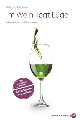 Im Wein liegt Lüge. Die neuesten Lügen - Akzualisierte Neuausgabe