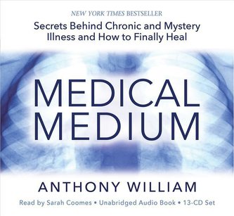 Medical Medium: Secrets Behind Chronic and Mystery Illness and How to Finally Heal