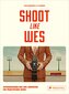 Shoot Like Wes