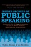 Insider Secrets of Public Speaking - Answers to the 50 Biggest Questions on How to Deliver Brilliant Speeches and Presentations