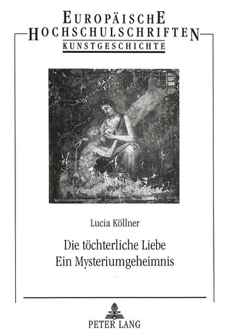Die töchterliche Liebe. Ein Mysteriumgeheimnis