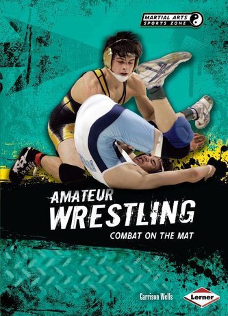 Amateur Wrestling: Combat on the Mat