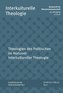 Theologien des Politischen im Horizont Interkultureller Theologie