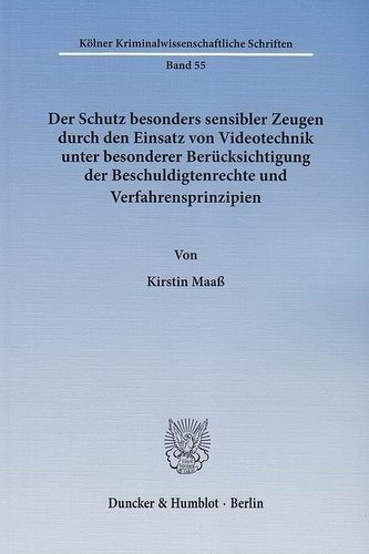 Der Schutz besonders sensibler Zeugen durch den Einsatz von Videotechnik unter besonderer Berücksichtigung der Beschuldigtenrech