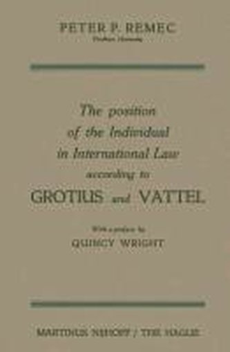 The Position of the Individual in International Law according to Grotius and Vattel