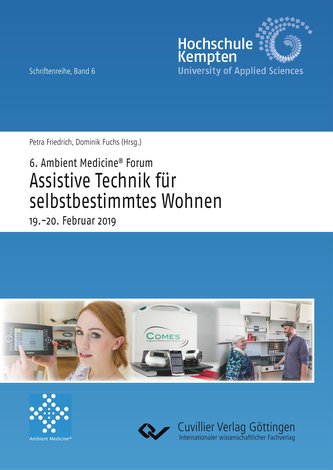 6. Ambient Medicine® Forum \"Assistive Technik für selbstbestimmtes Wohnen\" (Band 6)
