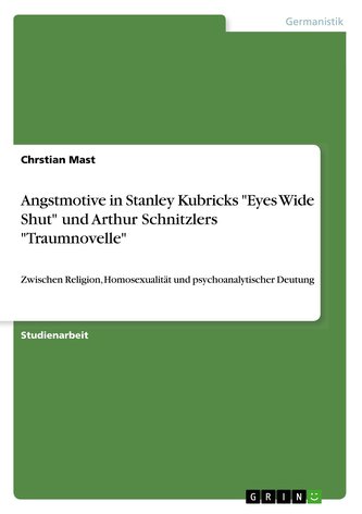 Angstmotive in Stanley Kubricks \"Eyes Wide Shut\" und Arthur Schnitzlers \"Traumnovelle\"