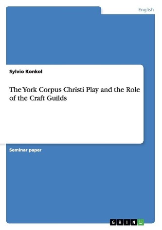 The York Corpus Christi Play and the Role of the Craft Guilds