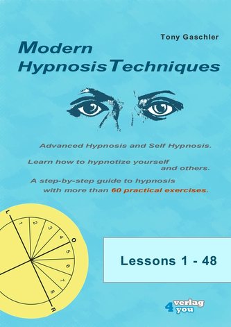 MODERN HYPNOSIS TECHNIQUES. Advanced Hypnosis and Self-Hypnosis. Learn how to hypnotize yourself and others. A step-by-step guid