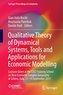 Qualitative Theory of Dynamical Systems, Tools and Applications for Economic Modelling