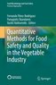 Quantitative methods for food safety and quality in the vegetable industry