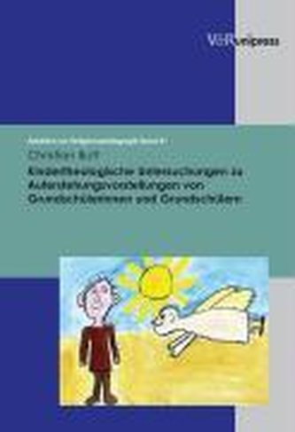 Kindertheologische Untersuchungen zu Auferstehungsvorstellungen von Grundschülerinnen und Grundschülern