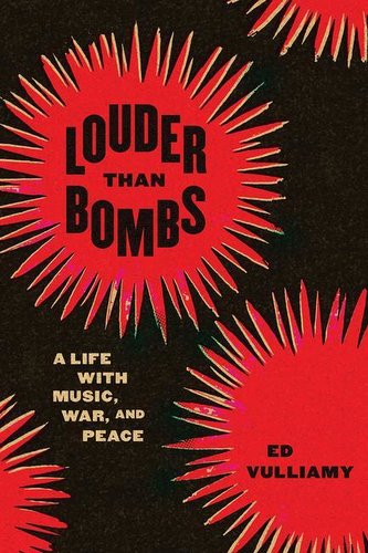 Louder Than Bombs: A Life with Music, War, and Peace