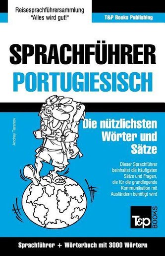 Sprachführer Deutsch-Portugiesisch und Thematischer Wortschatz mit 3000 Wörtern