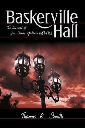 Baskerville Hall: The Journal of Dr. James Mortimer 1887-1928