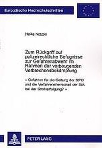 Zum Rückgriff auf polizeirechtliche Befugnisse zur Gefahrenabwehr im Rahmen der vorbeugenden Verbrechensbekämpfung