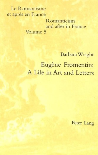 Eugène Fromentin: A Life in Art and Letters