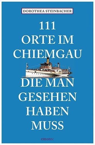 111 Orte im Chiemgau, die man gesehen haben muss