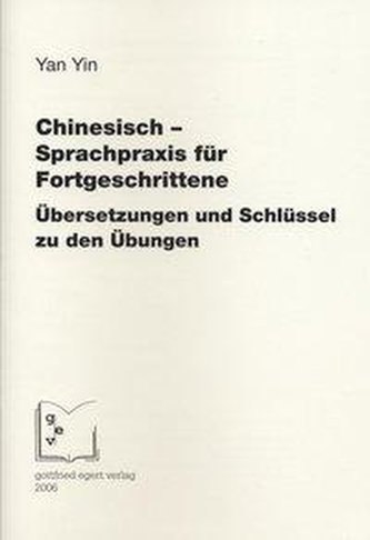 Chinesisch - Sprachpraxis für Fortgeschrittene. Übersetzungen und Schlüssel zu den Übungen