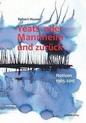 Yeats oder Mannheim und zurück