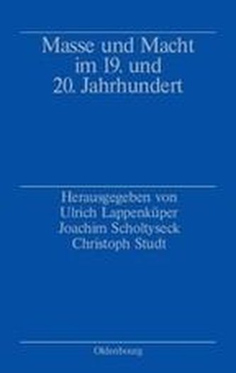 Masse und Macht im 19. und 20. Jahrhundert