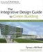 The Integrative Design Guide to Green Building