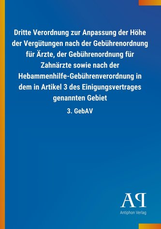 Dritte Verordnung zur Anpassung der Höhe der Vergütungen nach der Gebührenordnung für Ärzte, der Gebührenordnung für Zahnärzte s