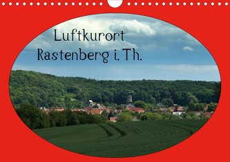 Luftkurort Rastenberg i.Th. (Wandkalender 2021 DIN A4 quer)