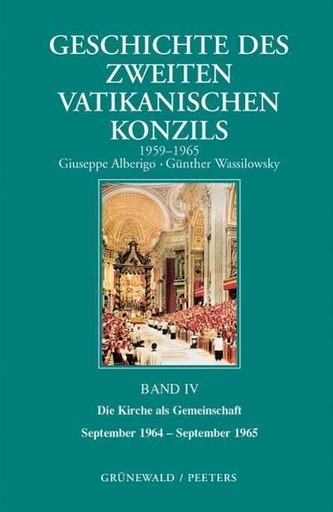 Geschichte Des Zweiten Vatikanischen Konzils, Band IV. Die Kirche ALS Gemeinschaft. September 1964 - September 1965: Deutsche Au