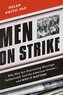 Men on Strike: Why Men Are Boycotting Marriage, Fatherhood, and the American Dream - And Why It Matters