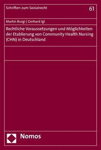 Rechtliche Voraussetzungen und Möglichkeiten der Etablierung von Community Health Nursing (CHN) in Deutschland