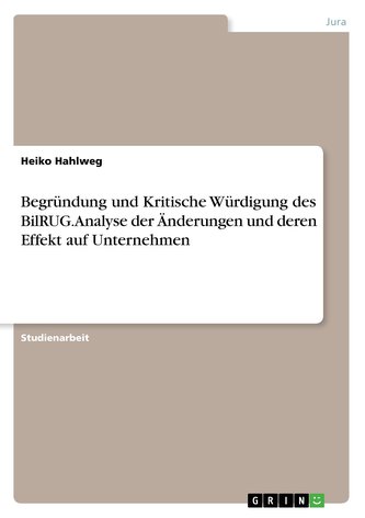 Begründung und Kritische Würdigung des BilRUG. Analyse der Änderungen und deren Effekt auf Unternehmen