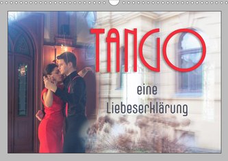 Tango  eine Liebeserklärung (Wandkalender 2021 DIN A3 quer)