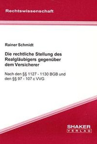 Die rechtliche Stellung des Realgläubigers gegenüber dem Versicherer