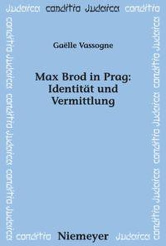 Max Brod in Prag: Identität und Vermittlung