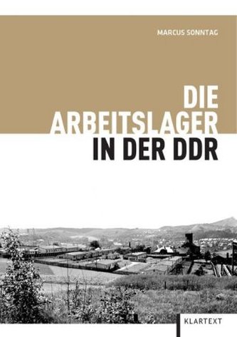 Die Arbeitslager in der DDR