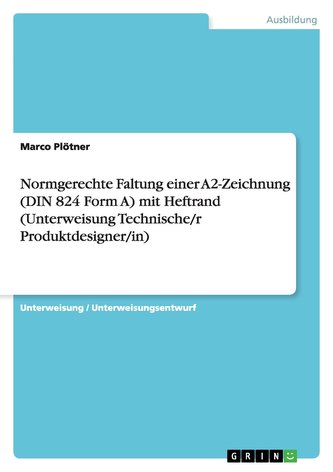 Normgerechte Faltung einer A2-Zeichnung (DIN 824 Form A) mit Heftrand (Unterweisung Technische/r Produktdesigner/in)