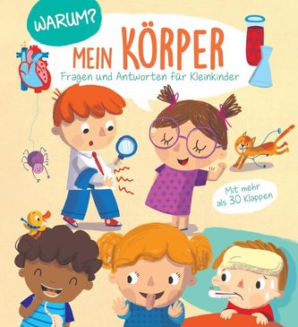 Warum? Fragen u. Antworten f. Kleinkinder - Mein Körper