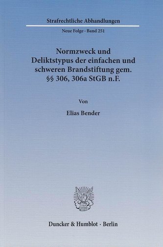 Normzweck und Deliktstypus der einfachen und schweren Brandstiftung gem. §§ 306, 306a StGB n.F.