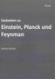 Gedanken zu Einstein, Planck und Feynman